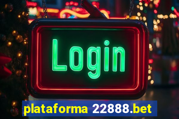 plataforma 22888.bet